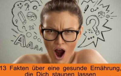 13 Fakten über eine gesunde ausgewogene Ernährung, die Dich staunen lassen